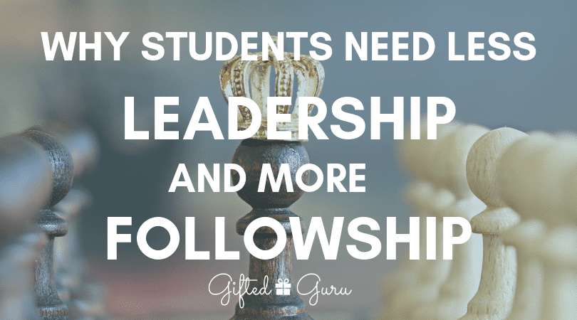 Why Students Need Less Leadership and More Followship
