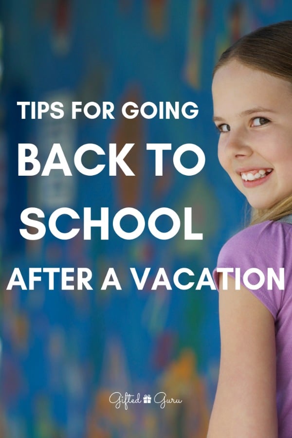 Tips for Going Back to School after a vacation gifted guru pinterest