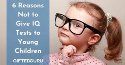 young girl with glasses and title 6 reasons not to give IQ tests to gifted children
