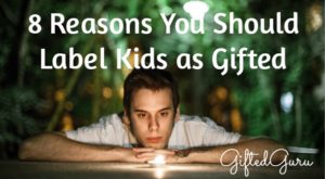 8 Reasons You Should Label Kids as Gifted