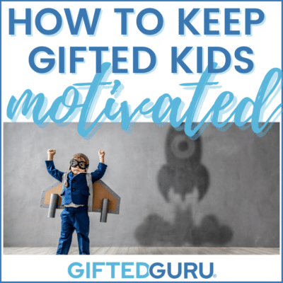 gifted kid: How to keep gifted kids motivated