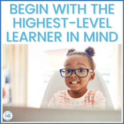 begin with highest level learner in mind